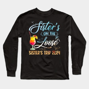 Sister's Trip 2024 Sister On The Loose Sister's Weekend Trip Long Sleeve T-Shirt